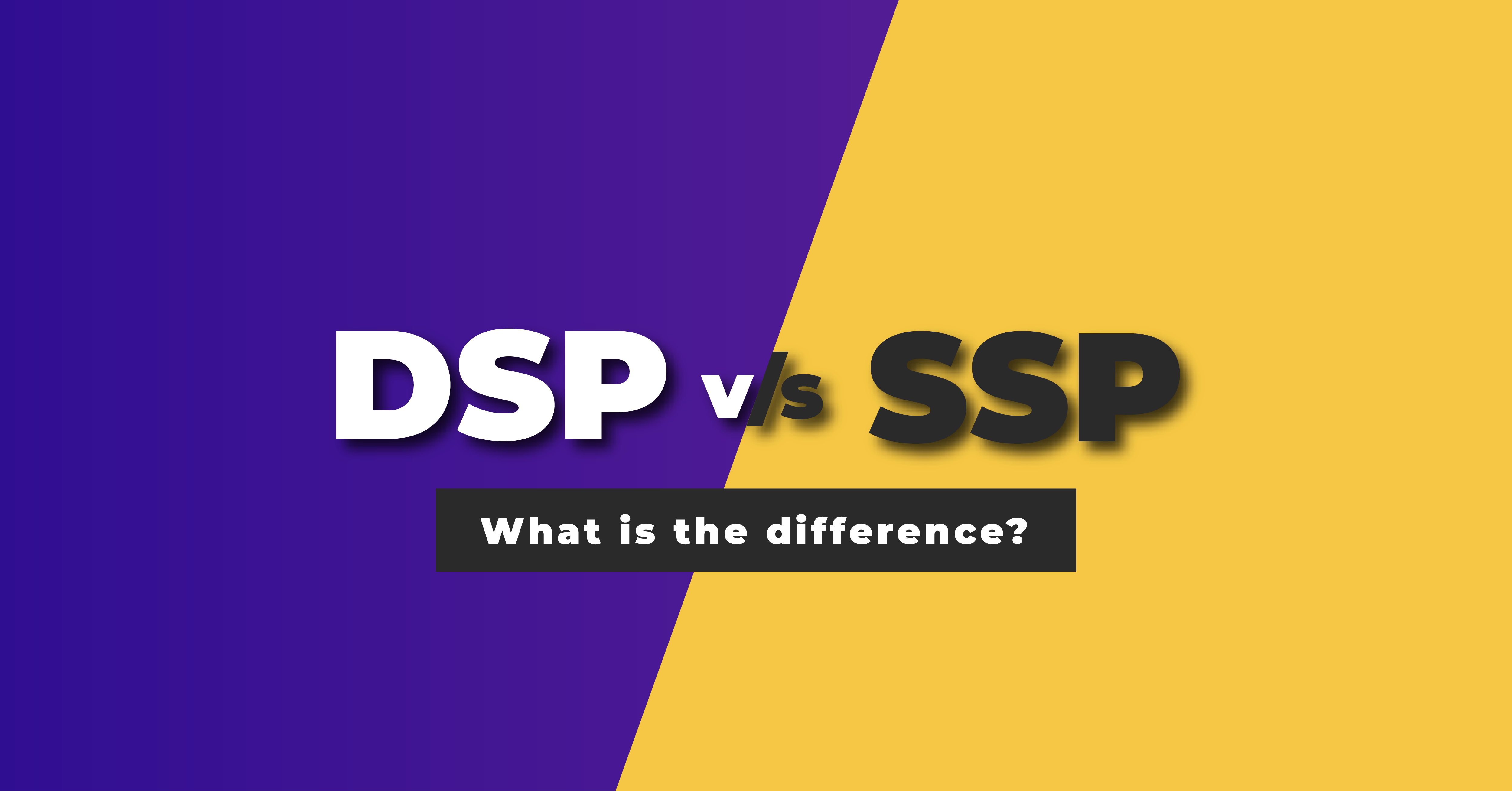 What is a DSP? Definition, Types, DSP vs SSP